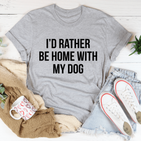 I'd Rather Be Home With My Dog T-Shirt (Color: Athletic Heather, size: M)